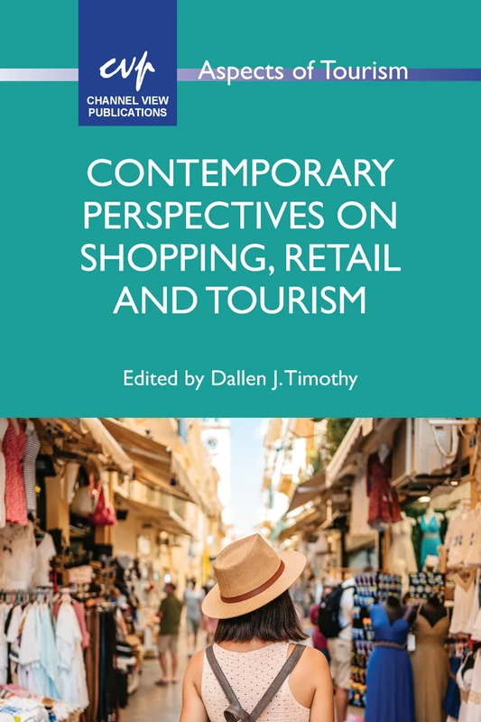 Contemporary Perspectives on Shopping, Retail and Tourism: 94 (Aspects of Tourism)