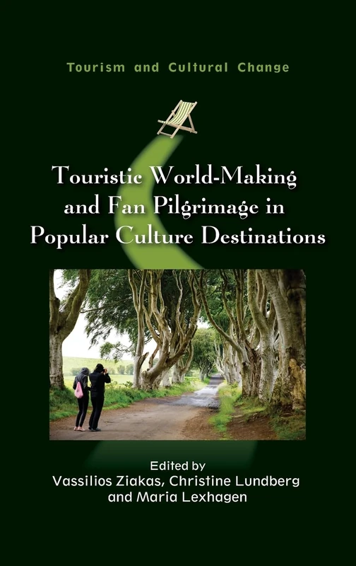 Touristic World-Making and Fan Pilgrimage in Popular Culture Destinations: 64 (Tourism and Cultural Change)