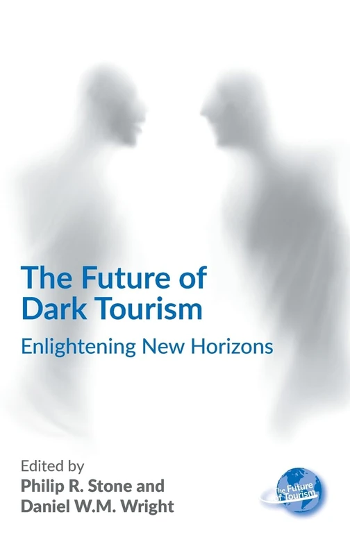 Channel View Publications - The Future of Dark Tourism Book