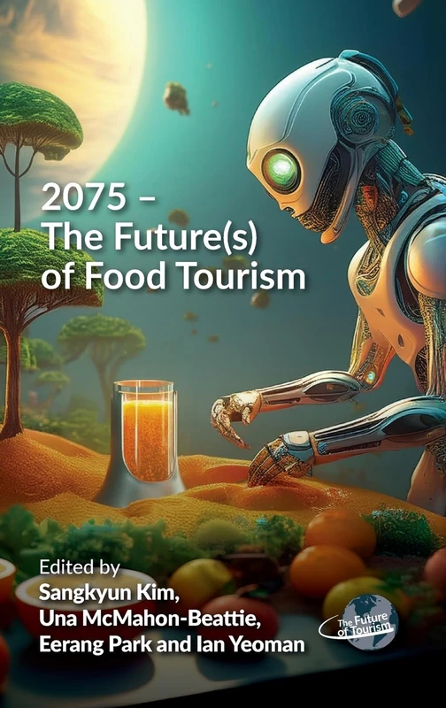 2075 – The Future(s) of Food Tourism: 12 (The Future of Tourism)