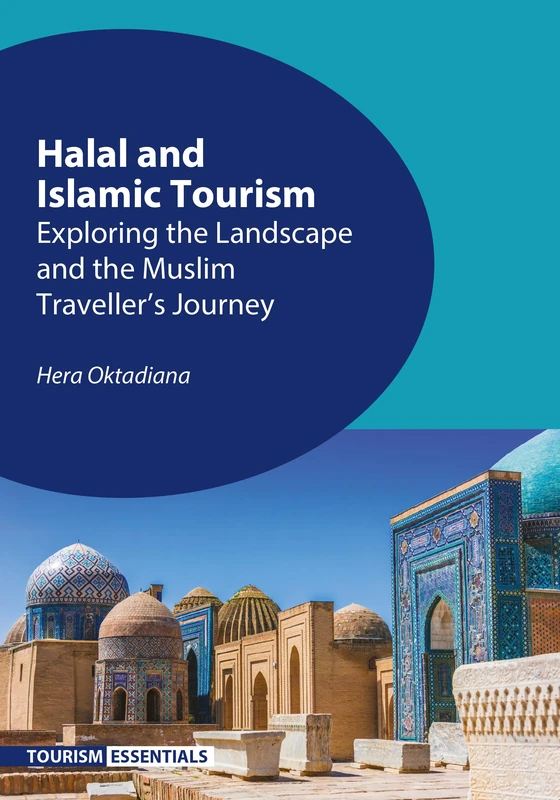 Halal and Islamic Tourism: Exploring the Landscape and the Muslim Traveller’s Journey (Tourism Essentials): 7 - Image 1