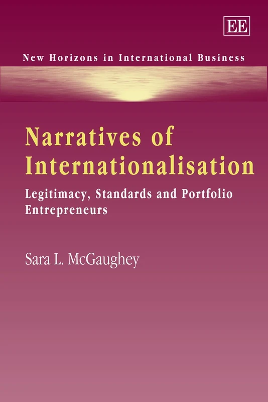 Narratives of Internationalisation: Legitimacy, Standards and Portfolio Entrepreneurs (New Horizons in International Business series) - Image 1