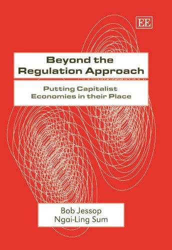 Beyond the Regulation Approach: Putting Capitalist Economies in their Place