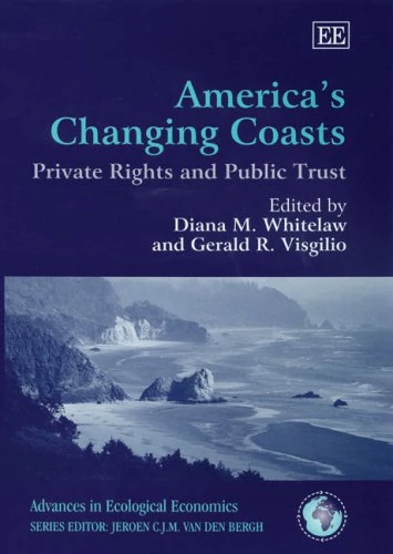 America’s Changing Coasts: Private Rights and Public Trust (Advances in Ecological Economics series)