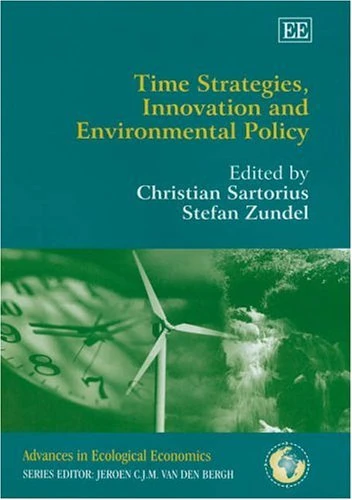Time Strategies, Innovation and Environmental Policy (Advances in Ecological Economics series)