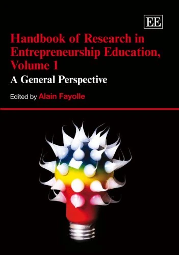 Handbook of Research in Entrepreneurship Education, Volume 1: A General Perspective (Research Handbooks in Business and Management series)