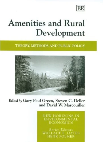 Amenities and Rural Development: Theory, Methods and Public Policy (New Horizons in Environmental Economics series)