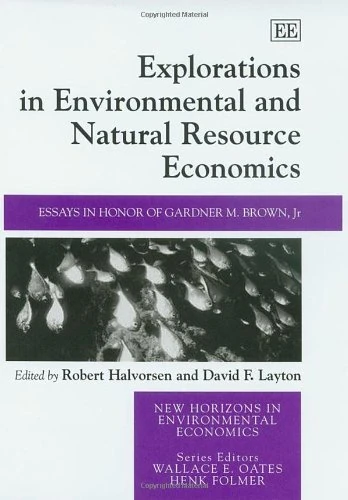 Explorations in Environmental and Natural Resource Economics: Essays in Honor of Gardner M. Brown, Jr. (New Horizons in Environmental Economics series)