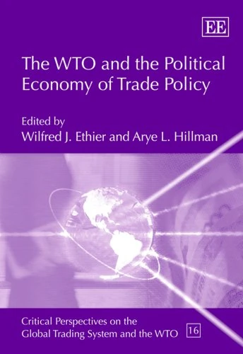 The WTO and the Political Economy of Trade Policy (Critical Perspectives on the Global Trading System and the WTO series)