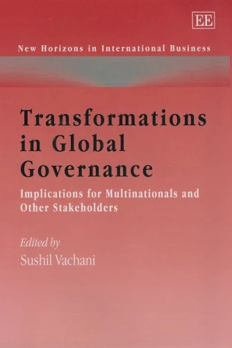 Transformations in Global Governance: Implications for Multinationals and Other Stakeholders (New Horizons in International Business series)