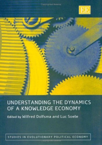 Understanding the Dynamics of a Knowledge Economy (Studies in Evolutionary Political Economy series)