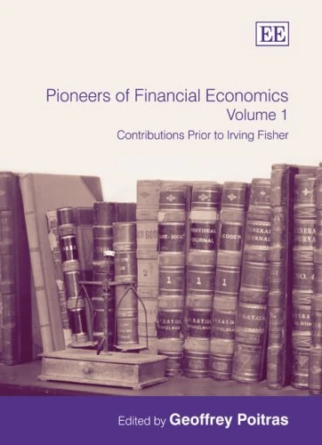 Pioneers of Financial Economics: Volume 1: Contributions Prior to Irving Fisher