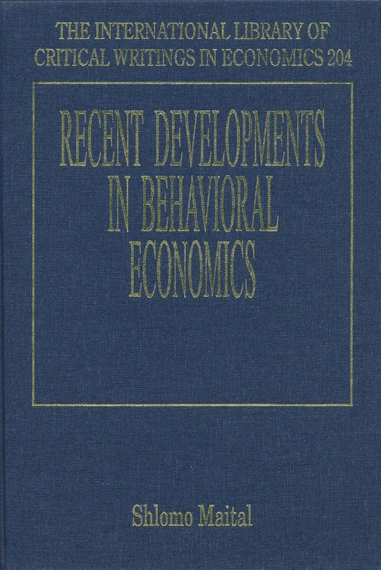 Recent Developments in Behavioral Economics (The International Library of Critical Writings in Economics series)