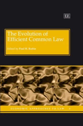 The Evolution of Efficient Common Law (Economic Approaches to Law series)