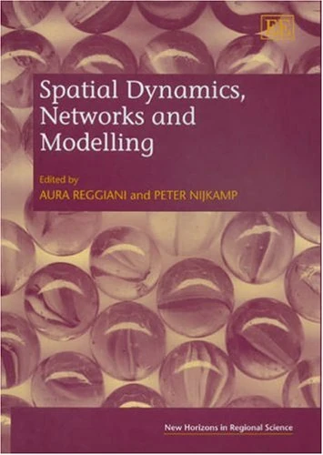 Spatial Dynamics, Networks and Modelling (New Horizons in Regional Science series)