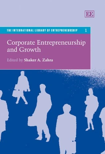 Corporate Entrepreneurship and Growth (The International Library of Entrepreneurship series)