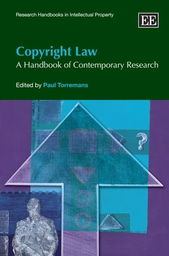 Copyright Law: A Handbook of Contemporary Research (Research Handbooks in Intellectual Property series)