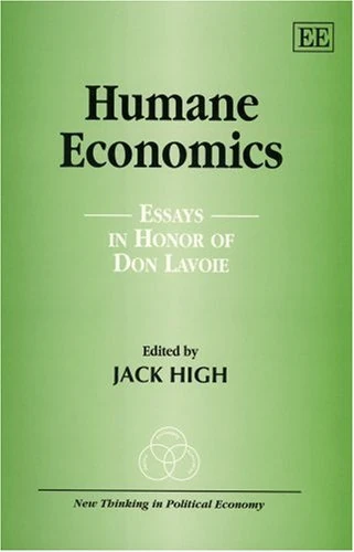 Humane Economics: Essays in Honor of Don Lavoie (New Thinking in Political Economy series)