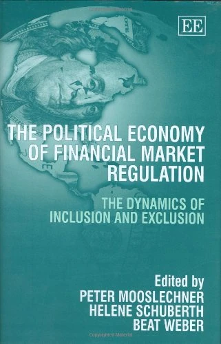 The Political Economy of Financial Market Regulation: The Dynamics of Inclusion and Exclusion