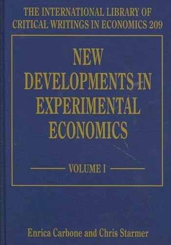New Developments in Experimental Economics (The International Library of Critical Writings in Economics series)