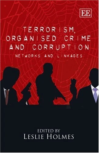 Terrorism, Organised Crime and Corruption: Networks and Linkages