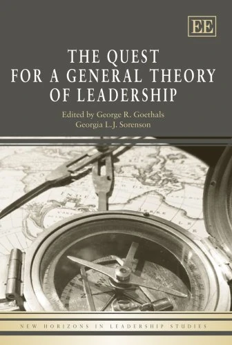 The Quest for a General Theory of Leadership (New Horizons in Leadership Studies series)