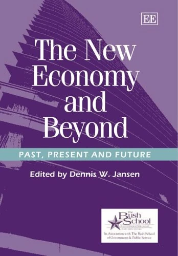 The New Economy and Beyond: Past, Present and Future (Bush School Series in the Economics of Public Policy)