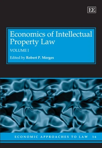 Economics of Intellectual Property Law (Economic Approaches to Law series)