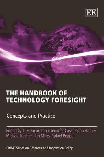 The Handbook of Technology Foresight: Concepts and Practice (PRIME Series on Research and Innovation Policy)