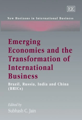 Emerging Economies and the Transformation of International Business: Brazil, Russia, India and China (BRICs) (New Horizons in International Business series)