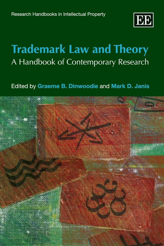 Trademark Law and Theory: A Handbook of Contemporary Research (Research Handbooks in Intellectual Property series)