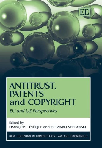 Antitrust, Patents and Copyright: EU and US Perspectives (New Horizons in Competition Law and Economics series)