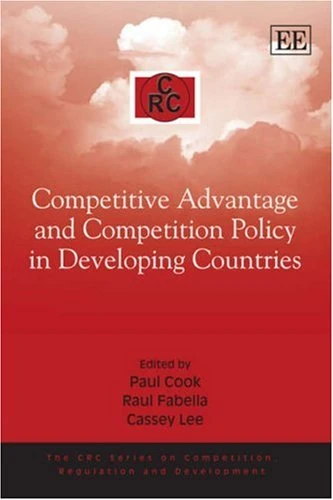 Competitive Advantage and Competition Policy in Developing Countries (The CRC Series on Competition, Regulation and Development)
