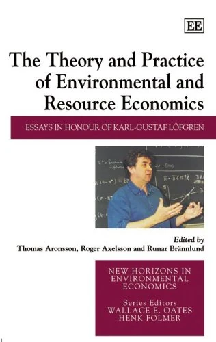 The Theory and Practice of Environmental and Resource Economics: Essays in Honour of Karl-Gustaf Löfgren (New Horizons in Environmental Economics series)