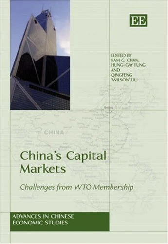China’s Capital Markets: Challenges from WTO Membership (Advances in Chinese Economic Studies series)