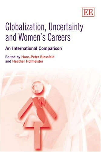 Edward Elgar Globalization, Uncertainty and Women's Careers
