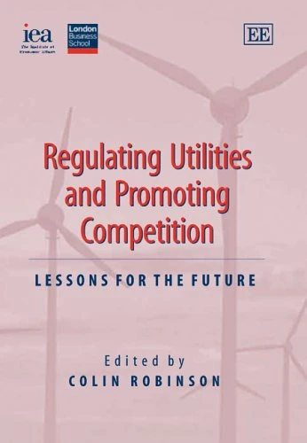 Regulating Utilities and Promoting Competition: Lessons for the Future