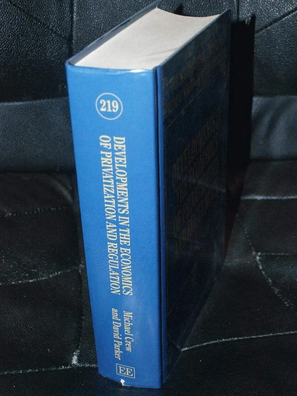 Developments in the Economics of Privatization and Regulation: 219 (The International Library of Critical Writings in Economics series)