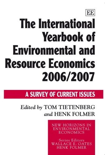 The International Yearbook of Environmental and Resource Economics 2006/2007: A Survey of Current Issues (New Horizons in Environmental Economics series)