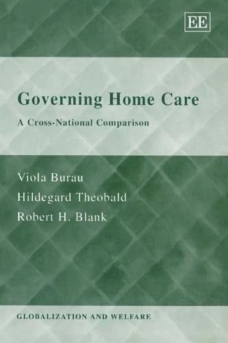 Governing Home Care: A Cross-National Comparison (Globalization and Welfare series)