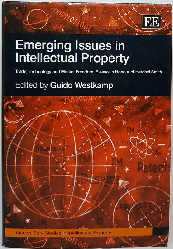 Emerging Issues in Intellectual Property: Trade, Technology and Market FreedomEssays in Honour of Herchel Smith (Queen Mary Studies in Intellectual Property series)
