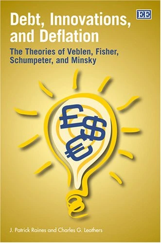 Debt, Innovations, and Deflation: The Theories of Veblen, Fisher, Schumpeter, and Minsky