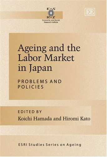 Ageing and the Labor Market in Japan: Problems and Policies (ESRI Studies Series on Ageing)