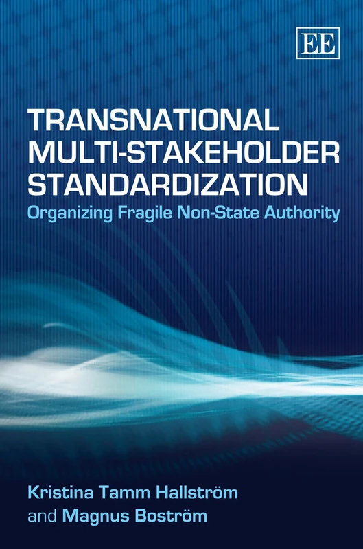 Transnational Multi-Stakeholder Standardization: Organizing Fragile Non-State Authority