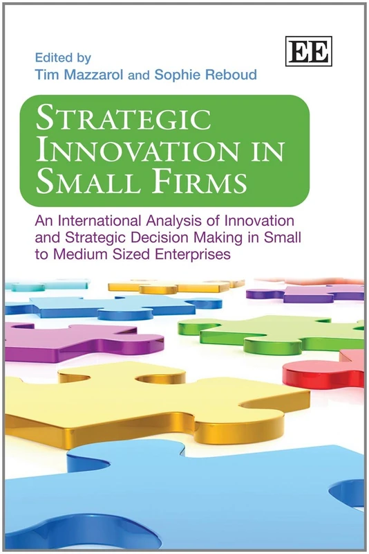 Strategic Innovation in Small Firms: An International Analysis of Innovation and Strategic Decision Making in Small to Medium Sized Enterprises