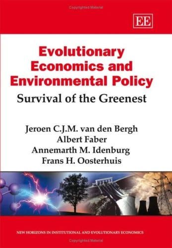 Evolutionary Economics and Environmental Policy: Survival of the Greenest (New Horizons in Institutional and Evolutionary Economics series)