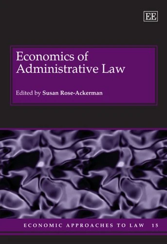 Economics of Administrative Law (Economic Approaches to Law series)