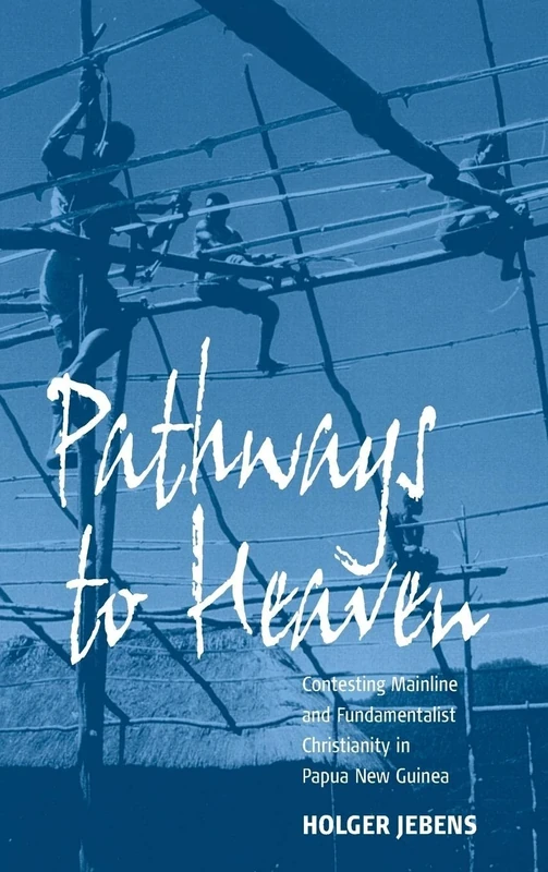 Pathways to Heaven: Contesting Mainline and Fundamentalist Christianity in Papua New Guinea: 0