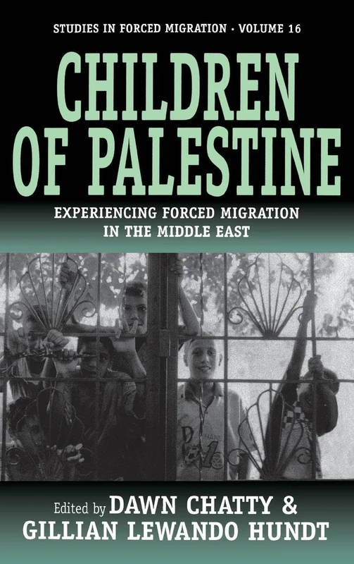 Children of Palestine: Experiencing Forced Migration in the Middle East: 16
