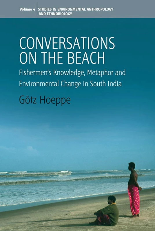 Conversations on the Beach: Fishermen's Knowledge, Metaphor and Environmental Change in South India: 2 (Environmental Anthropology and Ethnobiology, 2) - Image 1